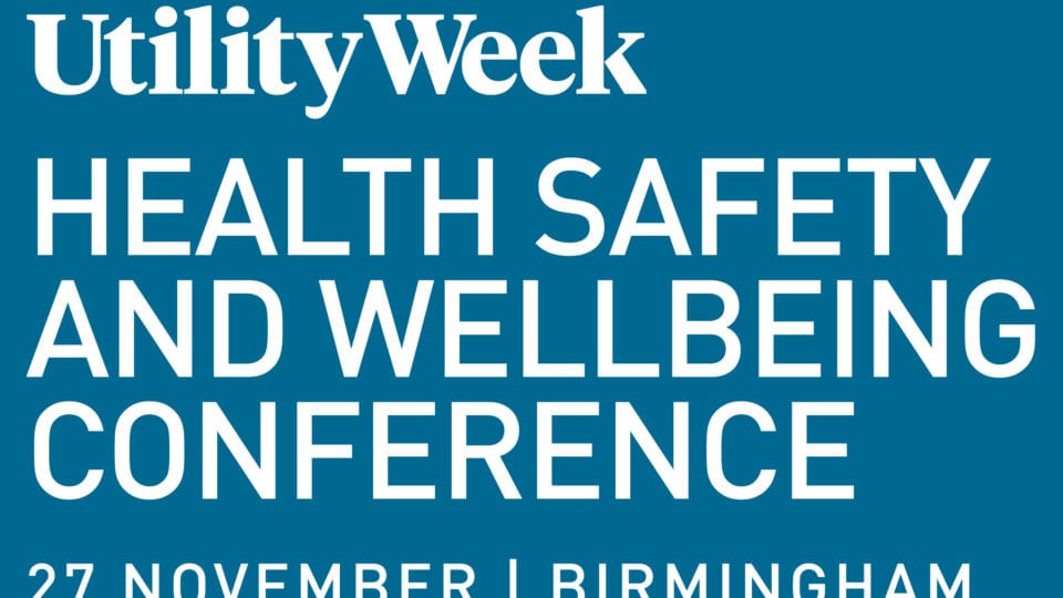 Utility Week Health, Safety & Wellbeing Conference